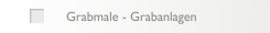 Grabmale - Grabanlagen